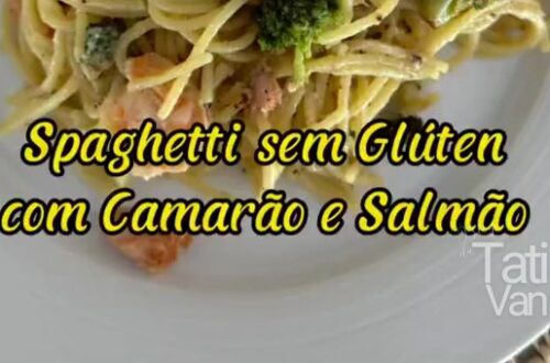 Spaghetti sem Glúten com Camarão e Salmão - Tati van