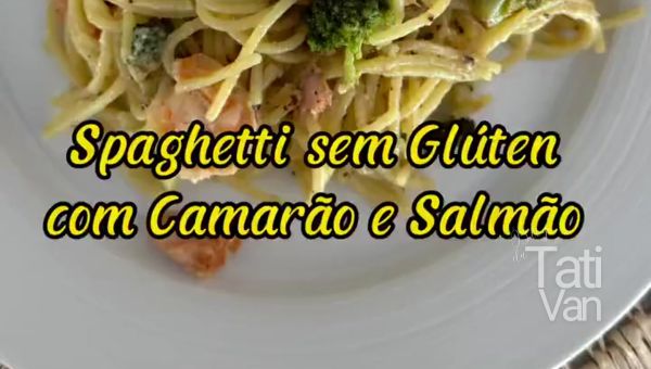 Spaghetti sem Glúten com Camarão e Salmão - Tati van