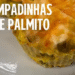 Empadinhas de Palmito Pupunha Saudáveis e Saborosas